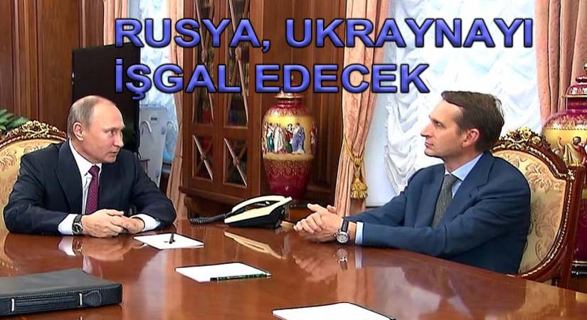 Rusya, Ukrayna’yı İşgal Edecek