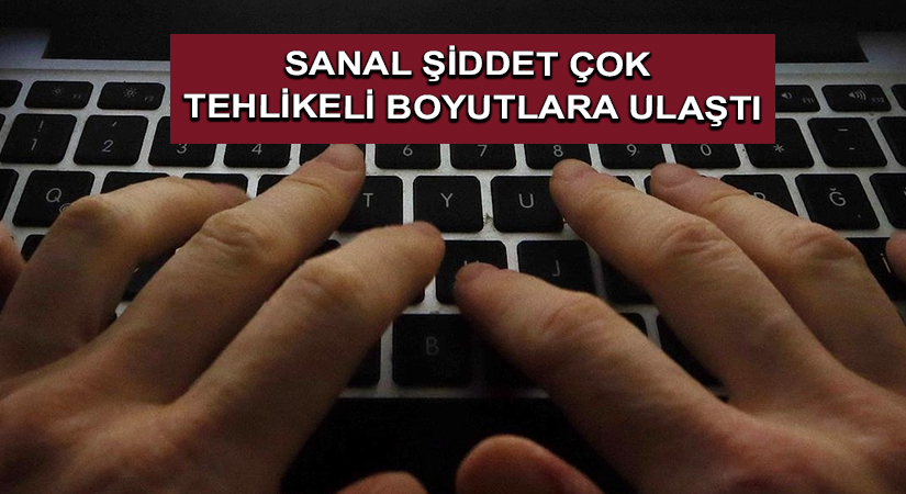 Sanal Şiddet Çok Tehlikeli Boyutlara Ulaştı
