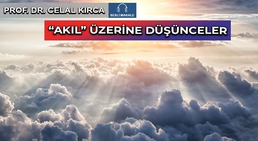 “AKIL” ÜZERİNE DÜŞÜNCELER
