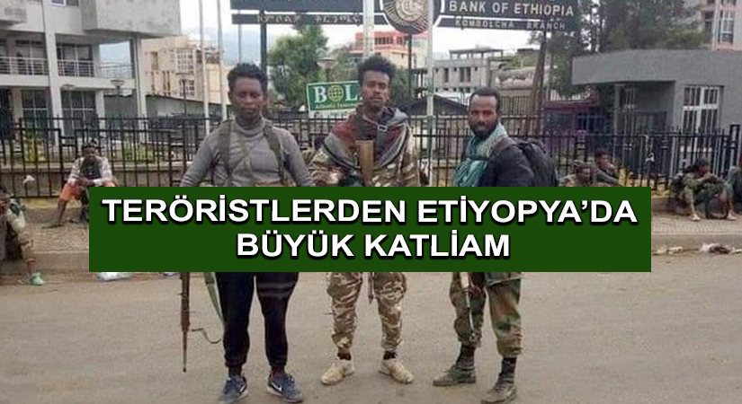 Teröristlerden Etiyopya’da büyük Katliam