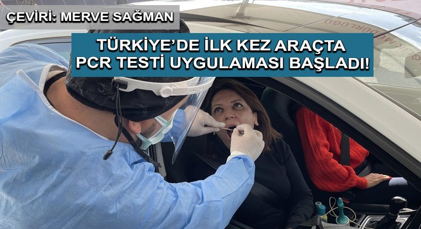 TÜRKİYE’DE İLK KEZ ARAÇTA PCR TESTİ UYGULAMASI BAŞLADI!