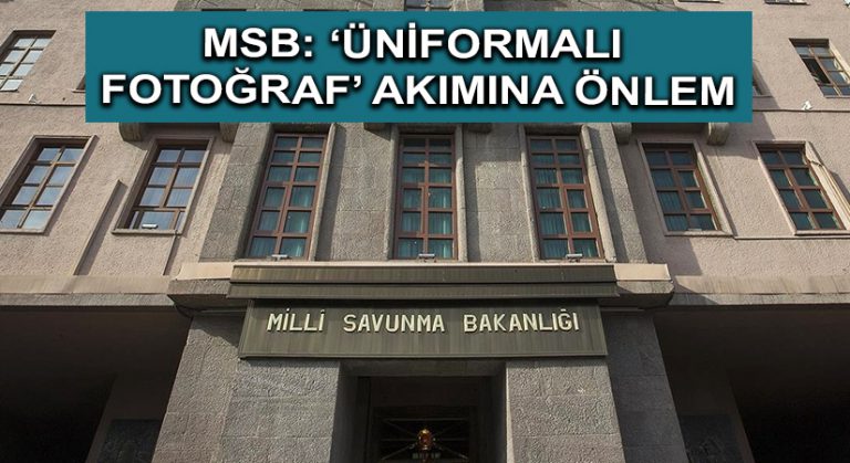 MSB: ‘Üniformalı fotoğraf’ akımına önlem