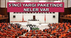 5’inci Yargı Paketinde Neler var