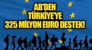 AB’den Türkiye’ye 325 Milyon Euro Destek