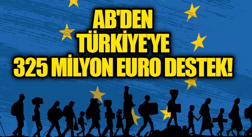 AB’den Türkiye’ye 325 Milyon Euro Destek