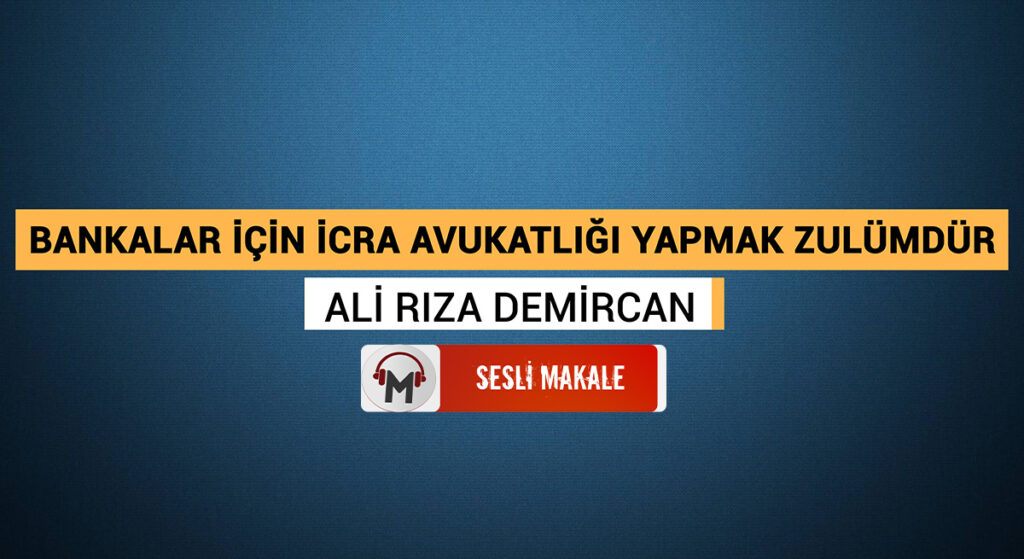 GENELDE AVUKATLIK, ÖZELDE BANKALAR İÇİN İCRA AVUKATLIĞI YAPMAK CAİZ/HELÂL MİDİR?