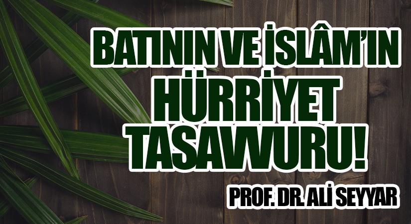 BATININ VE İSLÂM’IN HÜRRİYET TASAVVURU