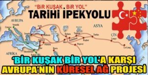 Bir Kuşak Bir Yol’a Karşı 340 Milyar Dolarlık Küresel Ağ Geçidi