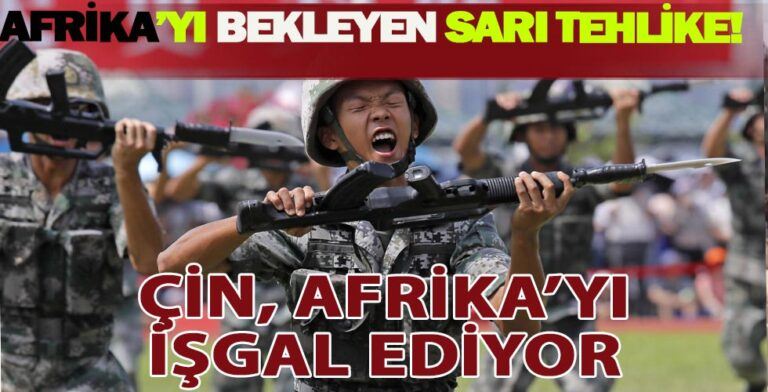 Çin, Afrika’yı İşgale Hazırlanıyor