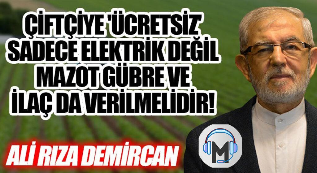 ÇİFTÇİYE ‘ÜCRETSİZ’ SADECE ELEKTRİK DEĞİL MAZOT GÜBRE VE İLAÇ DA VERİLMELİDİR