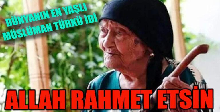 Dünyanın En Yaşlı Türkü Olan Uygur Hanım Vefat Etti