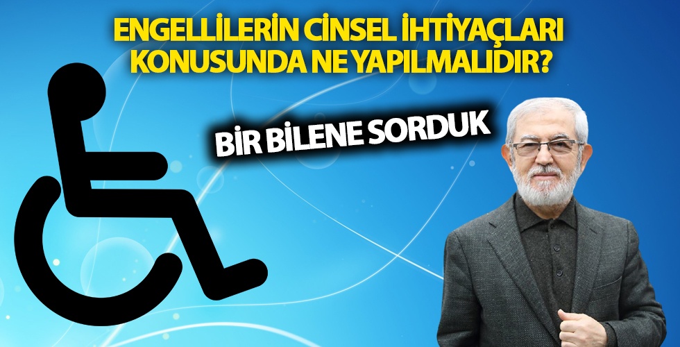 Engellilerin Cinsel İhtiyaçları Konusunda Ne Yapılmalıdır?