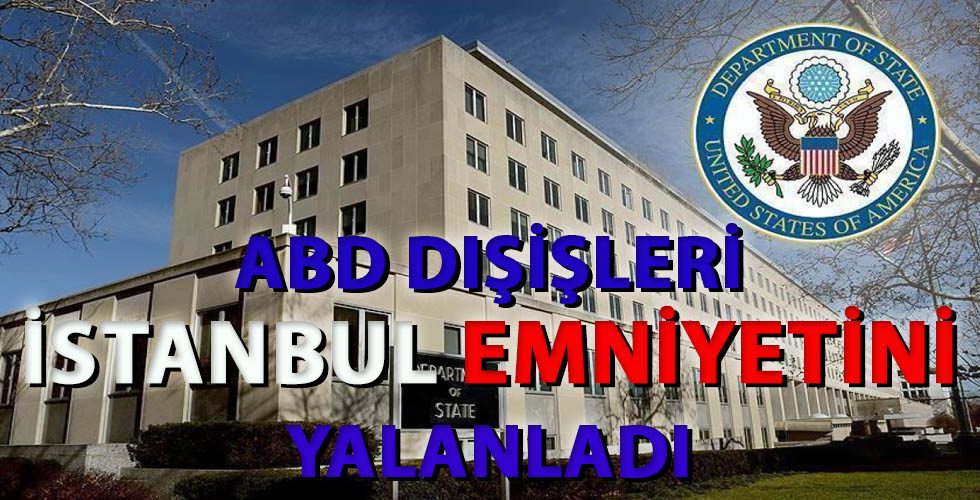 ABD İstanbul Emniyeti’ni Yalanladı
