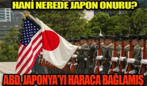 ABD, Japonya’yı Resmen Haraca Bağlamış