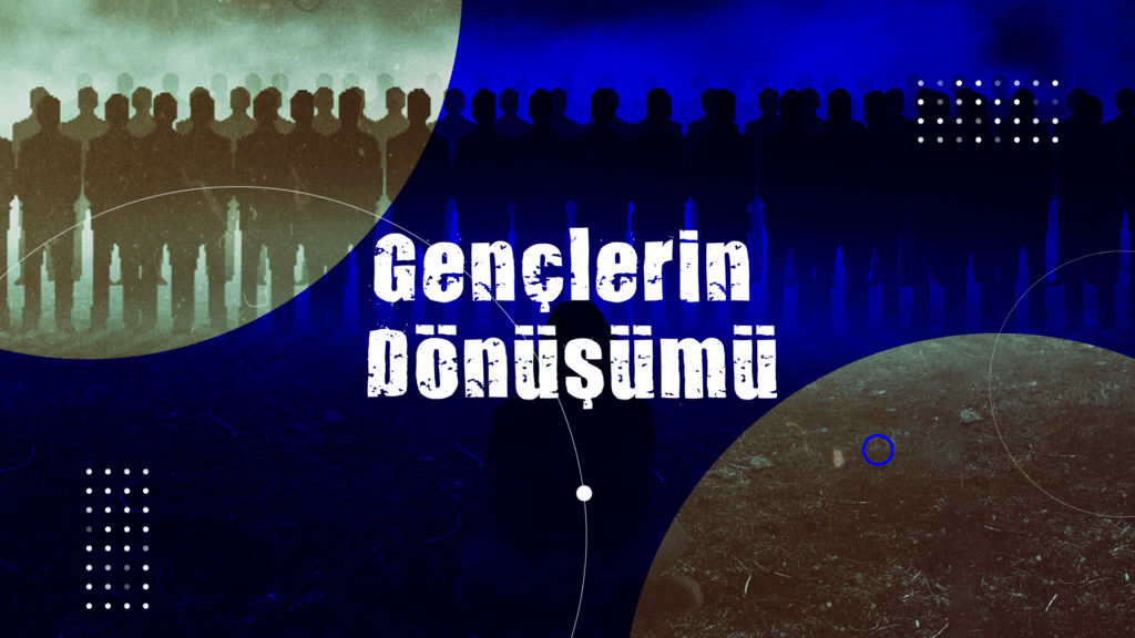 GENÇLERİN DÖNÜŞÜMÜ