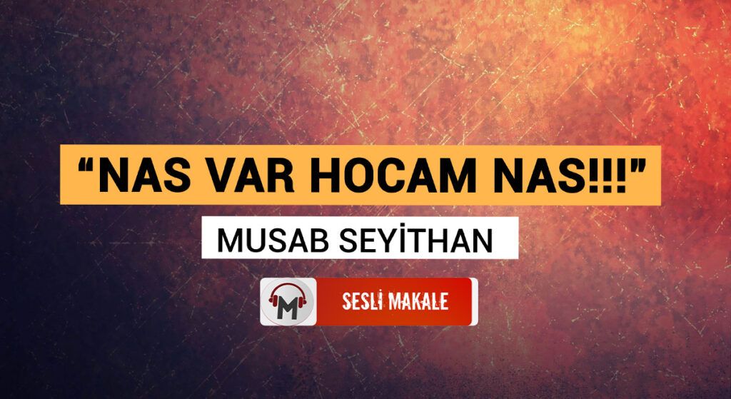 “NAS VAR HOCAM NAS!”