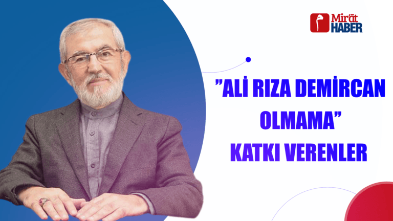 ”ALİ RIZA DEMİRCAN OLMAMA” KATKI VERENLER