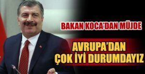 Koronavirüsle Mücadelede Avrupa’dan Çok İyiyiz
