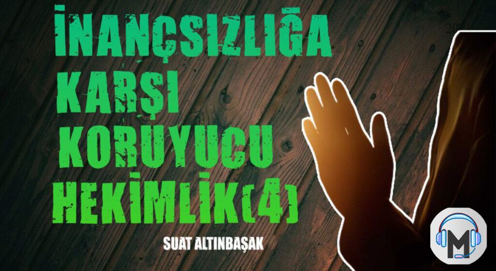 İNANÇSIZLIĞA KARŞI KORUYUCU HEKİMLİK (4)