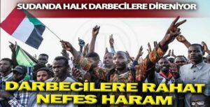 Sudan’da Halk Darbeye Karşı Direnmeye Devam Ediyor