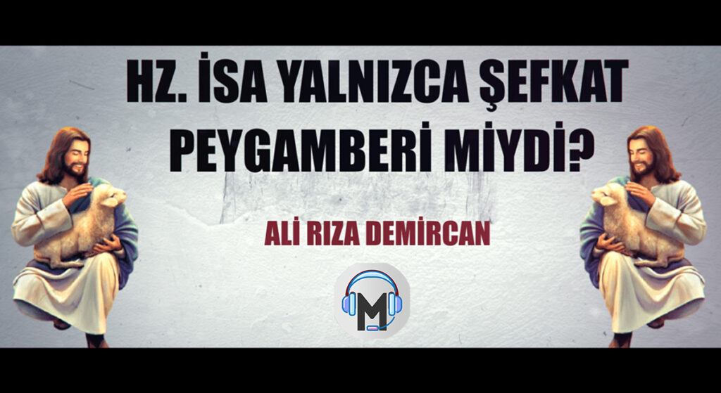 HZ. İSA YALNIZCA ŞEFKAT PEYGAMBERİ MİYDİ?
