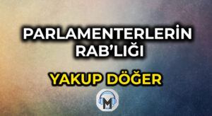 PARLAMENTERLERİN RAB’LIĞI