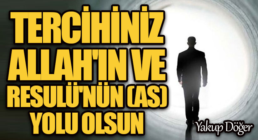 Allah’ın Ve Resulünün (as) Yolunu Tercih Edin!