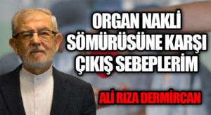 ORGAN NAKLİ SÖMÜRÜSÜNE KARŞI ÇIKIŞ SEBEPLERİM