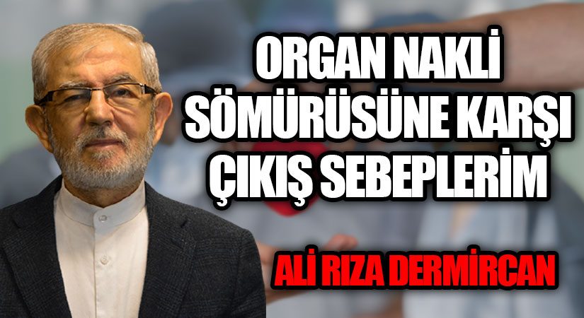 ORGAN NAKLİ SÖMÜRÜSÜNE KARŞI ÇIKIŞ SEBEPLERİM