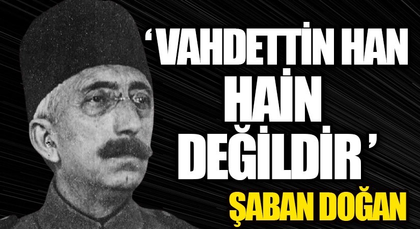 VAHDETTİN HAN HAİN DEĞİLDİR (3)