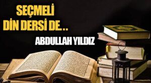 SEÇMELİ DİN DERSİ İSTEMEYEN DİLEKÇE İLE BAŞVURACAK