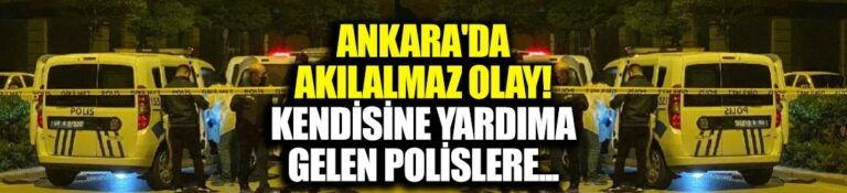 Başkentte Akıl Almaz Olay!