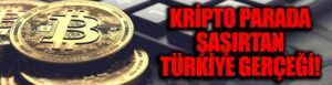 Kripto Parada Türkiye Gerçeği: Dünya’da İkinci Sırada