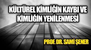 KÜLTÜREL KİMLİĞİN KAYBI VE KİMLİĞİN YENİDEN SAHİPLENİLMESİ