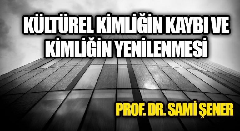 KÜLTÜREL KİMLİĞİN KAYBI VE KİMLİĞİN YENİDEN SAHİPLENİLMESİ