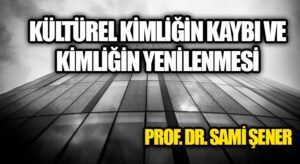 KÜLTÜREL KİMLİĞİN KAYBI VE KİMLİĞİN YENİDEN SAHİPLENİLMESİ