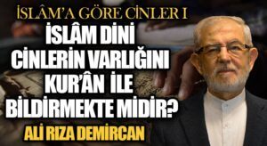 CİNLERİN VARLIĞI KUR’ÂN İLE BİLDİRMEKTE MİDİR?