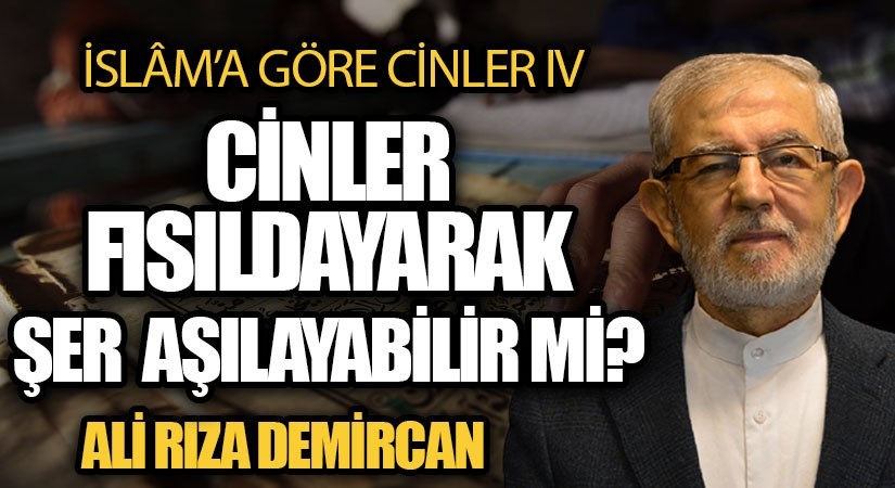 CİNLER FISILDAYARAK ŞER AŞILAYABİLİR Mİ?