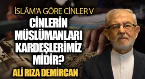 CİNLERİN MÜSLÜMANLARI KARDEŞLERİMİZ MİDİR?
