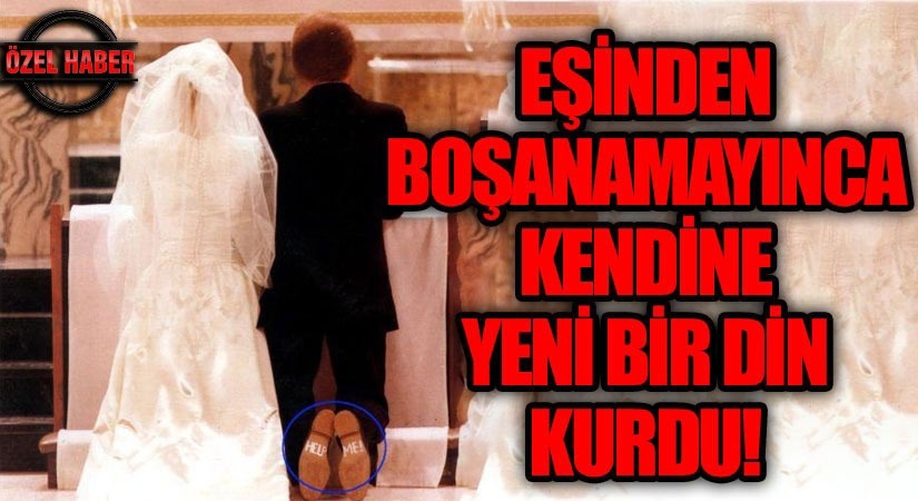 Eşinden Boşanamayınca Kendine Yeni Bir Din Kurdu