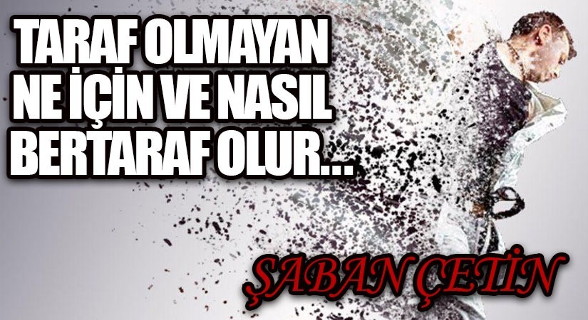 TARAF OLMAYAN NE İÇİN VE NASIL BERTARAF OLUR