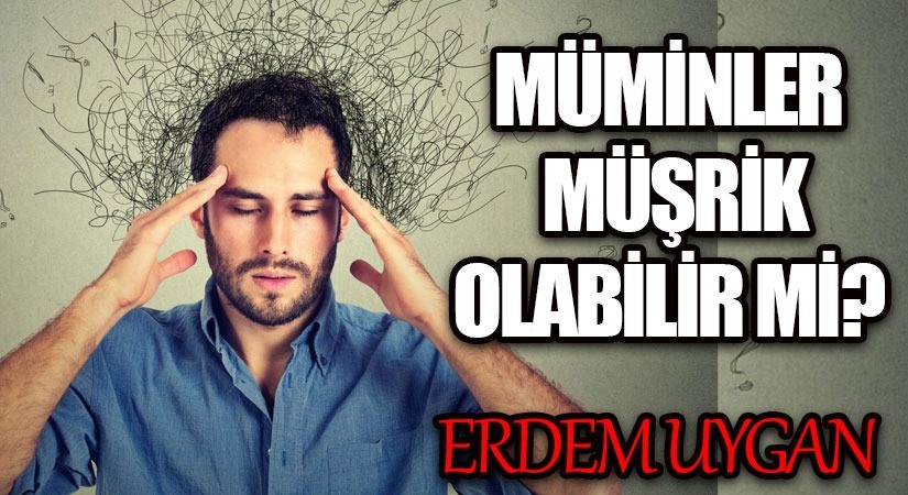 MÜMİNLER MÜŞRİK OLABİLİR Mİ?