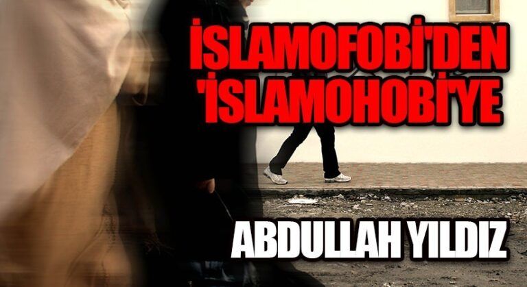 “İSLAMOFOBİ”DEN “İSLAMOHOBİ”YE