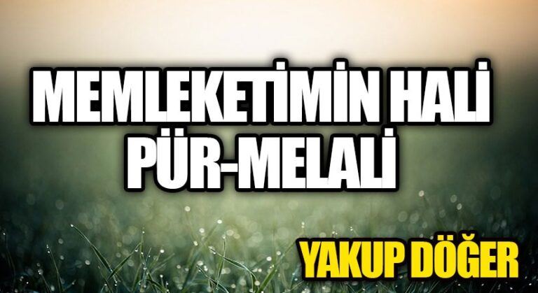 MEMLEKETİMİN HALİ PÜR-MELALİ