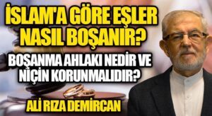 İSLAM’A GÖRE EŞLER NASIL BOŞANIR ?