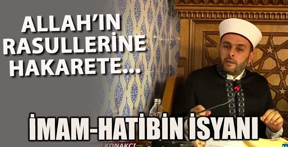 Allah’ın Peygamberlerine Hakarete İmam İsyanı