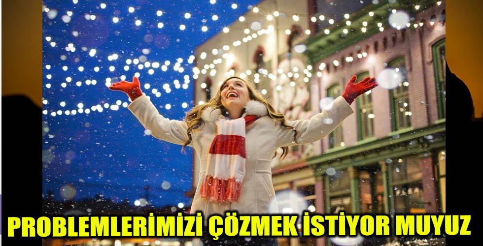 Problemlerinizi Gerçekten Çözmek İstiyor Musunuz?