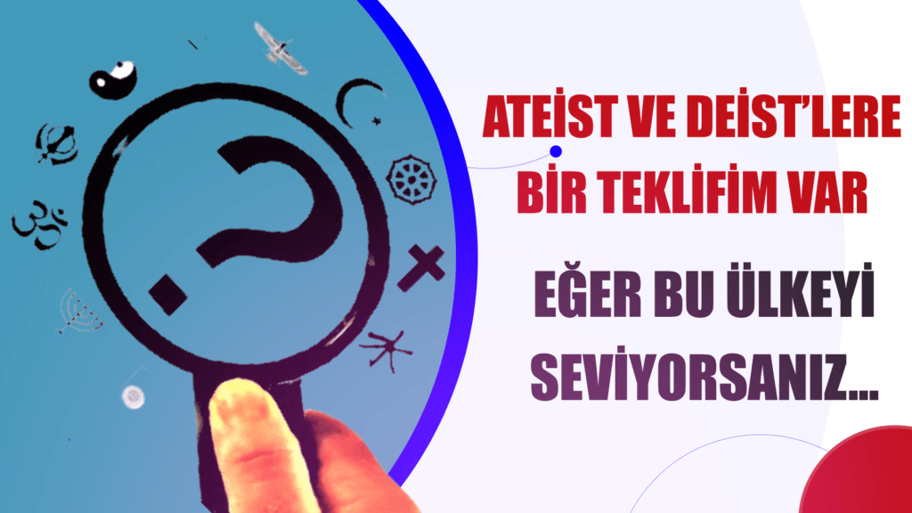 ATEİSTLERE VE DEİSTLERE TEKLİFİM VAR