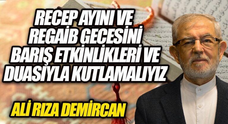 RECEP AYI’NI VE RAGAİP GECESİNİ BARIŞ ETKİNLİKLERİ VE DUASIYLA KUTLAMALIYIZ