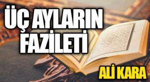 ÜÇ AYLARIN FAZİLETİ